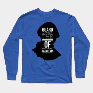 George Washington Quotes - Guard Against Pretended Patriotism Long Sleeve T-Shirt